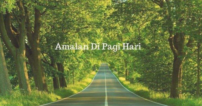 5 Amalan Sunnah Di Pagi Hari Penambah Pahala
