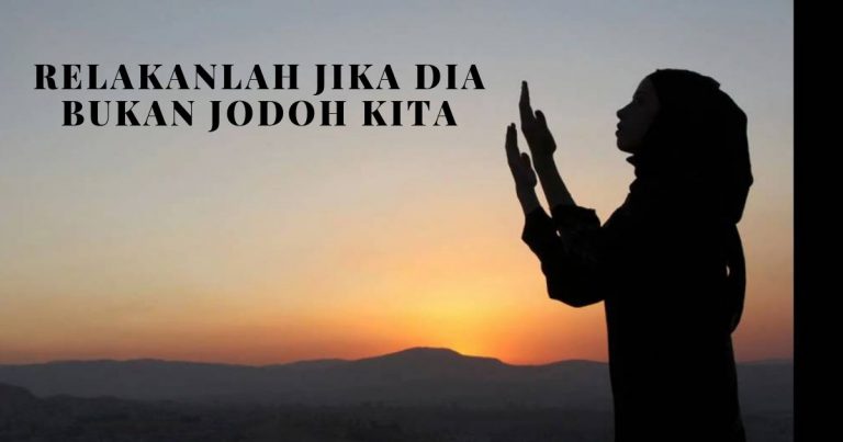 Relakanlah Jika Dia Bukan Dengan Kita, Mungkin Dia Memang Lebih Tepat Untuk Orang Lain