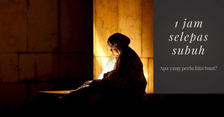 Satu Jam Selepas Subuh Tentukan Hala Tuju Hidup, Apa Perlu Kita Buat