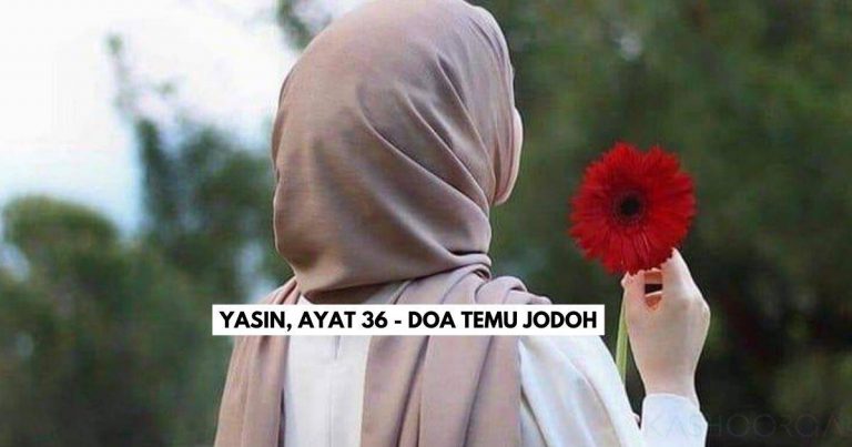 Untuk Yang ‘Single’ Baca Ayat 36 Surah Yasin, Doa Pengasih Temu Jodoh. Amalkan Je Secara Istiqamah!