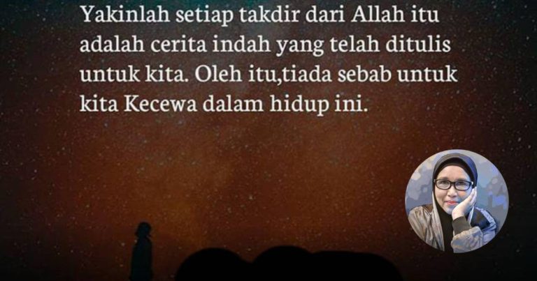 ‘Yakinlah Dengan Allah, Walaupun Bukan Itu Kehendak Kita.’ Baik, Buruk Takdir Pasti Ada Tujuan-Nya