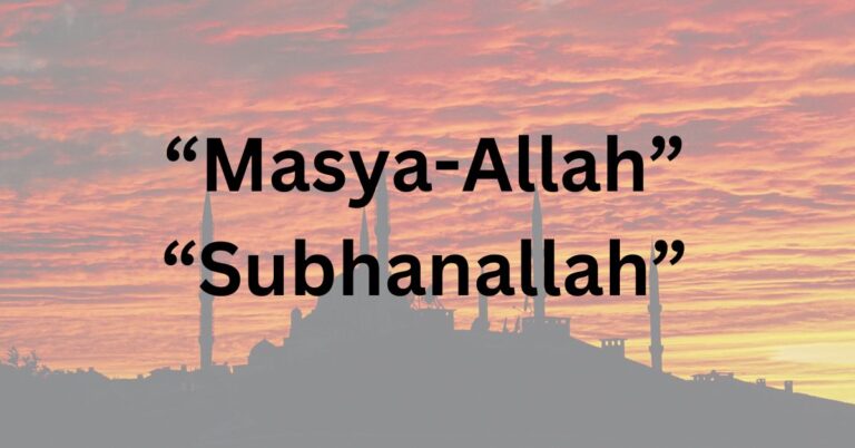 Perbezaan Ungkapan “Masya-Allah” dan “Subhanallah”